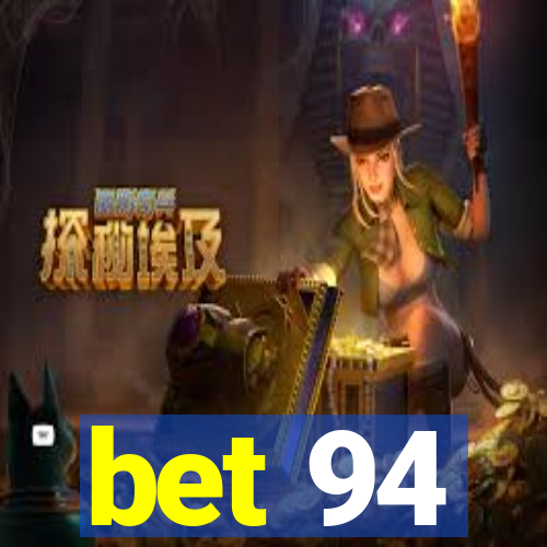 bet 94